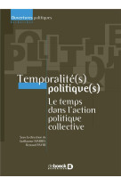 Temporalite politique  -  le temps dans l'action politique collective