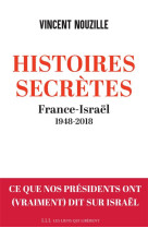 Histoires secretes  -  france-israel, 1948-2018