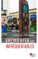 Frequenter les infrequentables