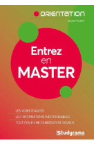 Entrez en master  -  les voies d'acces, les informations indispensables, tout pour une candidature reussie