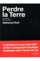 Perdre la terre  -  une histoire de notre temps