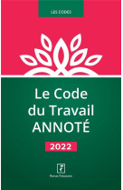 Le code du travail annote (edition 2022)