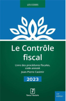 Le controle fiscal : livre des procedures fiscales, code annote (edition 2023)