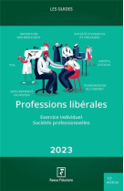 Les guides rf : professions liberales : exercice individuel, societes professionnelles (edition 2023)