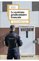 Le systeme penitentiaire francais - politique, etat des lieux et enjeux