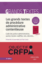 Les grands textes de procedure administrative contentieuse. code de justice administrative..7e ed.