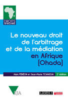 Le nouveau droit de l'arbitrage et de la mediation en afrique (ohada)