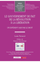 Le gouvernement de fait de la revolution a la liberation - vol170 - un expedient saisi par le droit