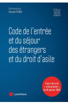 Code de l'entree et du sejour des etrangers et du droit d'asile 2025