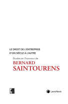 Le droit de l'entreprise d'un siecle a l'autre - etudes en l'honneur de bernard saintourens