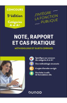 Tous concours fonction publique - t01 - note, rapport et cas pratique - 5e ed. - methodologie et suj