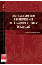 Justicia, comercio e instituciones en la carrera de indas (siglo xvi) - vol34