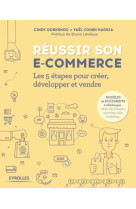 Reussir son e-commerce - les 5 etapes pour creer, developper et vendre. preface de bruno leveque