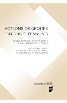 Actions de groupe en droit francais - d'une approche sectorielle a une approche globale