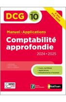 Comptabilite approfondie- dcg - epreuve 10 - manuel et applications - edition 2024-2025