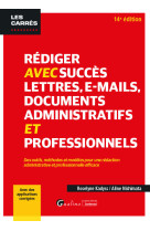 Rediger avec succes lettres, e-mail, documents administratifs et professionnels - des outils, method