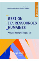 Gestion des ressources humaines - analyser et comprendre pour agir