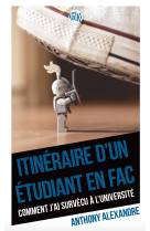 Itineraire d'un etudiant en fac - comment jai survecu a luniversite