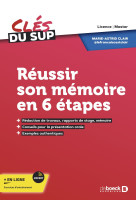 Reussir son memoire en 6 etapes - redaction de travaux, rapports de stage, memoire (licence, master,