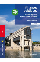 Les fondamentaux - finances publiques : droit budgetaire, comptabilite publique 2024-2025