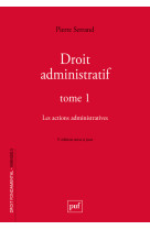 Droit administratif. tome 1 - les actions administratives