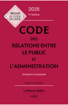 Code des relations entre le public et l'administration 2025, annote et commente. 9e ed.