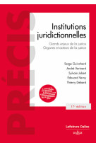 Institutions juridictionnelles. 17e ed. - grands enjeux de la justice, organes et acteurs de la just