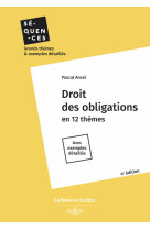 Droit des obligations. 4e ed. - en 12 themes. avec exemples detailles