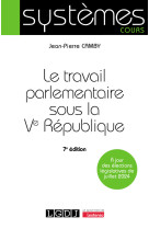 Le travail parlementaire sous la ve republique - a jour des elections legislatives de juillet 2024