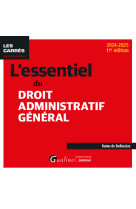 L'essentiel du droit administratif general - a jour des dernieres evolutions legislatives et jurispr