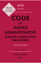 Code de justice administrative - code des juridictions financieres 2025, annote et commente. 9e ed.