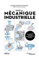 Toute la mecanique industrielle - guide pratique illustree