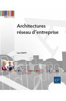 Architectures reseau dentreprise - concevoir des infrastructures reseau evolutives