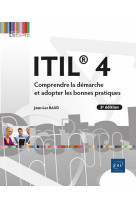 Itil 4 - comprendre la demarche et adopter les bonnes pratiques (3e edition)