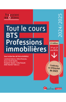 Tout le cours bts professions immobilieres - conforme au referentiel 2023. toutes les matieres du bt