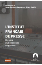 L'institut francais de presse - histoire d'une identite singuliere