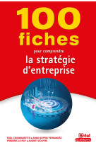 100 fiches pour comprendre la strategie d'entreprise