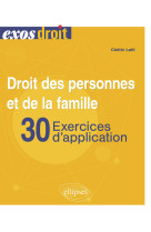 Droit des personnes et de la famille - 30 exercices d'application