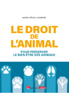 Le droit de l'animal - pour preserver le bien-etre des animaux