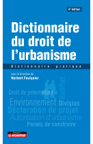 Dictionnaire du droit de l'urbanisme - dictionnaire pratique