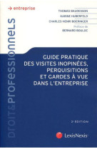 Guide pratique des visites inopinees, perquisitions et garde a vue dans l'entreprise