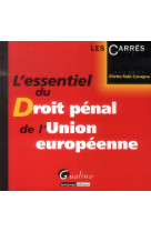 L'essentiel du droit penal de l'union europeenne