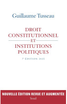 Droit constitutionnel et institutions politiques - 7e edition 2025