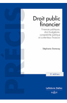 Droit public financier. 3e ed. - finances publiques,droit budgetaire,comptabilite publique et conten