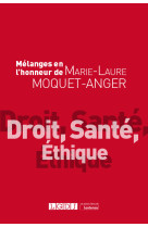 Melanges en l'honneur de marie-laure moquet-anger - droit, sante, ethique