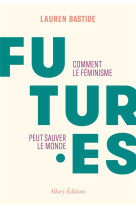 Futures : comment le feminisme peut sauver le monde