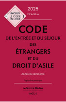 Code de l'entree et du sejour des etrangers et du droit d'asile 2025, annote et commente. 15e ed.