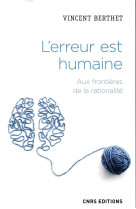 L'erreur est humaine  -  aux frontieres de la rationalite