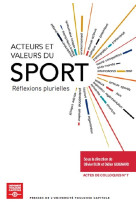 Acteurs et valeurs du sport - vol07 - reflexions plurielles