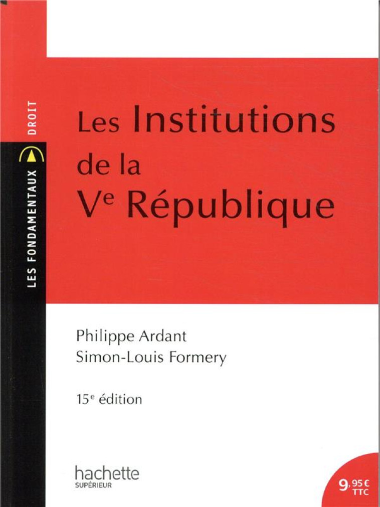 LES INSTITUTIONS DE LA VE REPUBLIQUE (15E EDITION) - FORMERY/ARDANT - HACHETTE